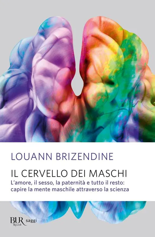 Più Venduto Il cervello dei maschi. L‘amore, il sesso, la paternità e tutto il resto capire la mente maschile attraverso la scienza