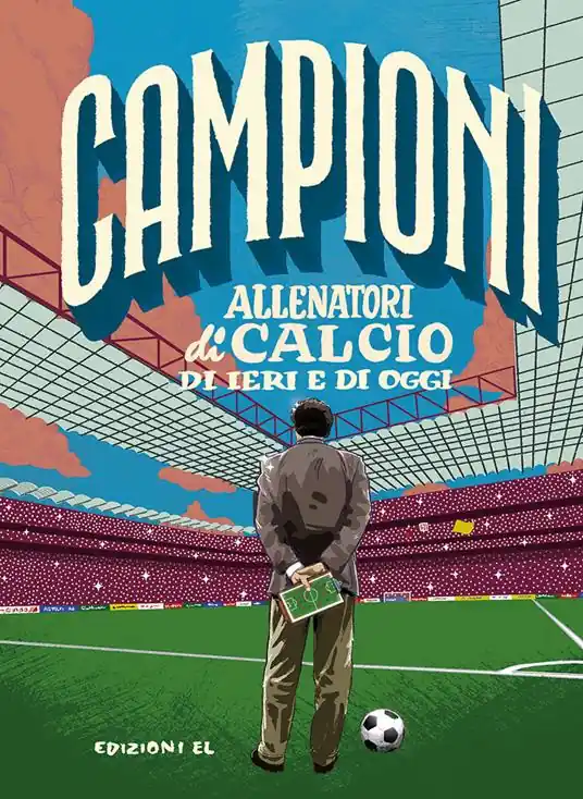 Allenatori di calcio di ieri e di oggi. Ediz. a colori Solo Oggi