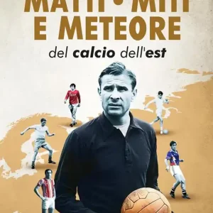 Matti miti e meteore del calcio dell‘est Ultima Occasione