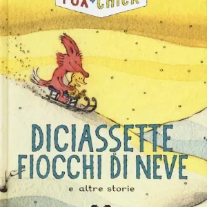Diciassette fiocchi di neve e altre storie. Fox + Chick. Ediz. a colori Occasione