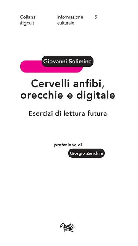 Cervelli anfibi, orecchie e digitale. Esercizi di lettura futura Nuovo Arrivo