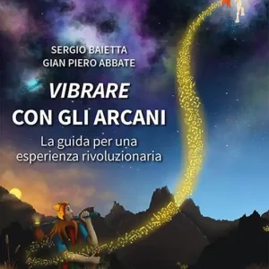 Vibrare con gli arcani. La guida per una esperienza rivoluzionaria Spedizione Espresso