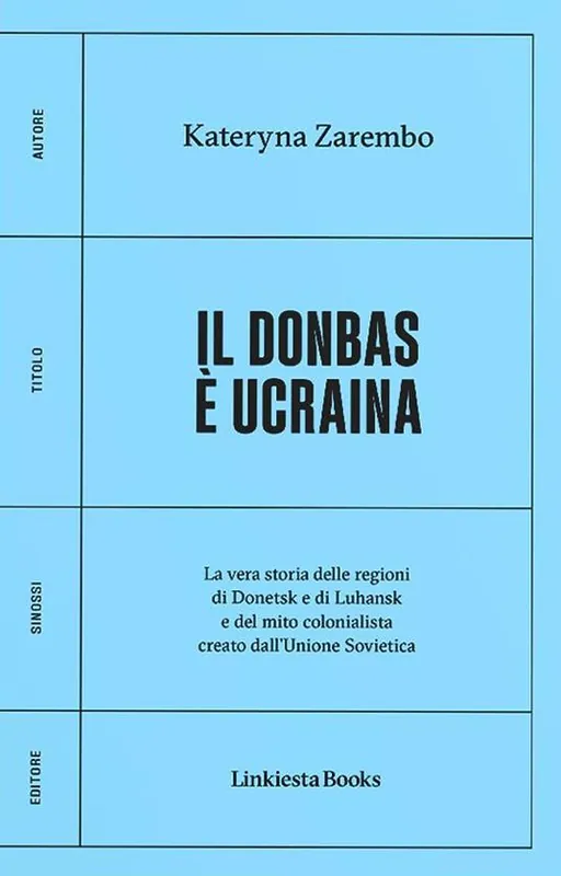 Bestseller Il Donbas è Ucraina. La vera storia delle regioni di Donetsk e Luhansk e del mito colonialista creato dall‘Unione Sovietica