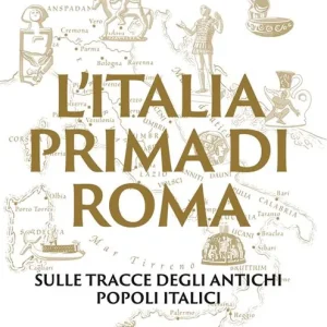 Acquista Ora L‘Italia prima di Roma. Sulle tracce degli antichi popoli italici