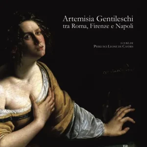 Artemisia Gentileschi tra Roma, Firenze e Napoli Must-Have