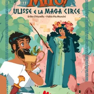 Quantità Limitata Ulisse e la maga Circe. Che mito! Ediz. a colori