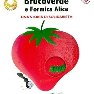 Vendita Finale Brucoverde e Formica Alice. Una storia di solidarietà. Le storie di Brucoverde. Ediz. a colori