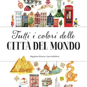 Tutti i colori delle città del mondo. Ediz. a colori Non Perdere