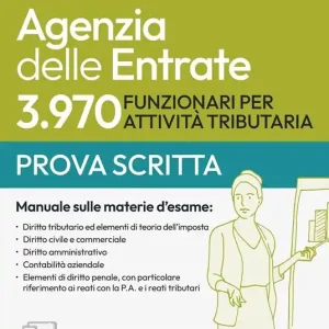 Concorso Agenzia delle Entrate. 3970 funzionari per attività tributaria. Manuale sulle materie della prova scritta. Con software di simulazione Solo Oggi