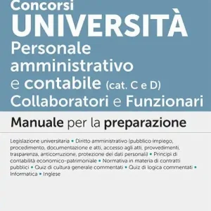 Concorsi Università. Personale amministrativo e contabile (categorie C e D). Collaboratori e funzionari. Manuale per la preparazione. Con espansione online. Con software di simulazione Offerta Limitata