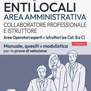 Spedizione Espresso Concorsi collaboratore professionale e istruttore. Area amministrativa enti locali. Aree operatori esperti e istruttori (ex Cat. B e C). Manuale, quesiti e modulistica per le prove di selezione. Con software di simulazione