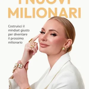 I nuovi milionari. Costruisci il mindset giusto per diventare il prossimo milionario Compra Online