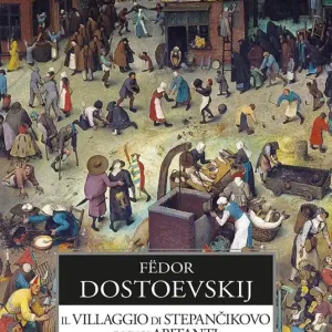 Il villaggio di Stepàncikovo e i suoi abitanti. Ediz. integrale Consegna Rapida