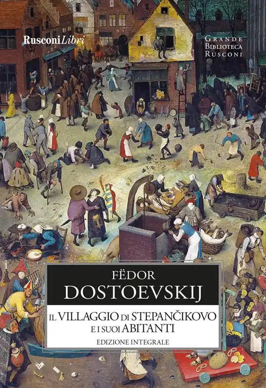 Il villaggio di Stepàncikovo e i suoi abitanti. Ediz. integrale Consegna Rapida