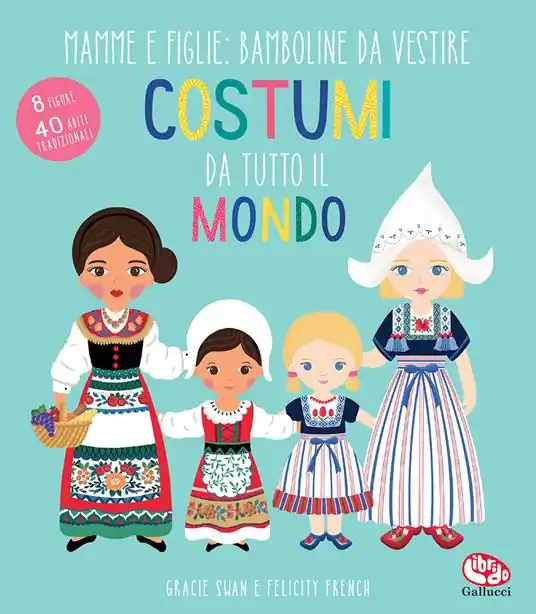 Prezzo Scontato Costumi da tutto il mondo. Mamme e figlie bamboline da vestire. Ediz. a colori