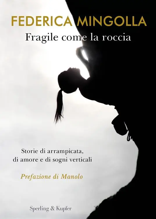Fragile come la roccia. Storie di arrampicata, di amore e di sogni verticali Prezzo Di Fabbrica