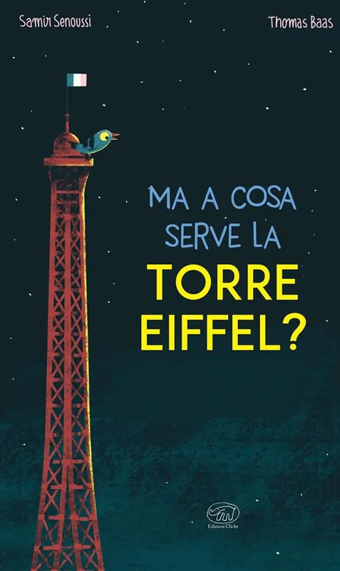 Nuova Collezione Ma a cosa serve la Torre Eiffel? Ediz. a colori