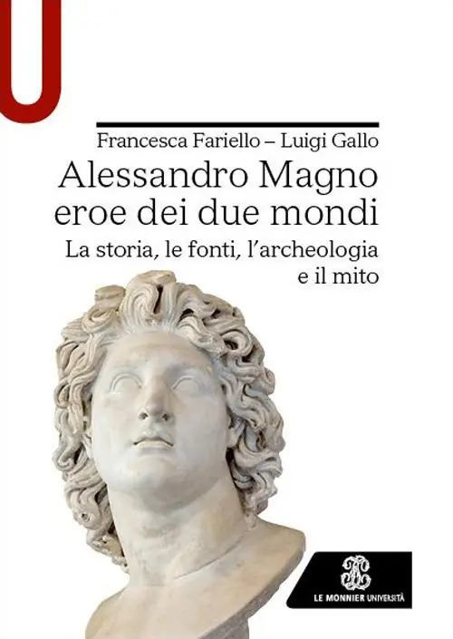 Alessandro Magno eroe dei due mondi. La storia, le fonti, l‘archeologia e il mito Offerta Speciale