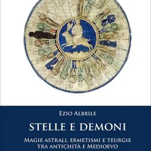 Consegna Rapida Stelle e demoni. Magie astrali, ermetismi e teurgie tra antichità e Medioevo. Nuova ediz.