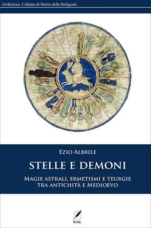 Consegna Rapida Stelle e demoni. Magie astrali, ermetismi e teurgie tra antichità e Medioevo. Nuova ediz.