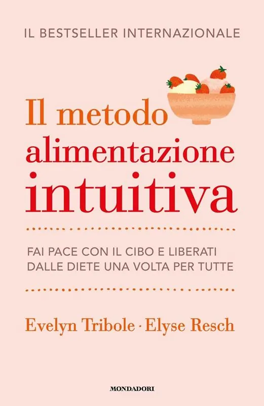 Pagamento Sicuro Il metodo Alimentazione intuitiva. Fai pace con il cibo e liberati dalle diete una volta per tutte