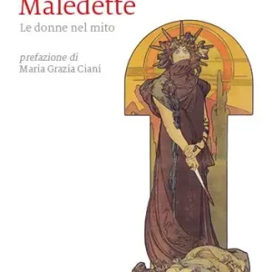 Direttamente Dal Produttore Maledette. Le donne nel mito