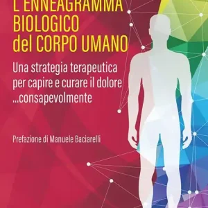 Direttamente Dal Produttore L‘ennegramma biologico nel corpo umano una strategia terapeutica per capire e curare il dolore... consapevolmente