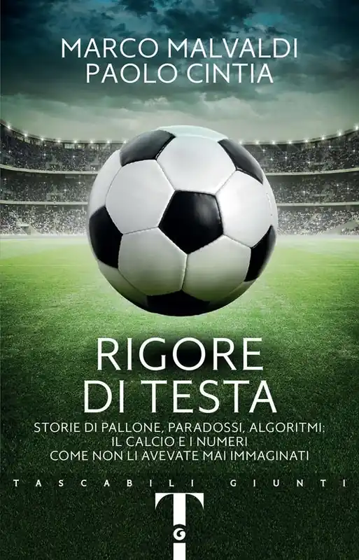 Ultime Pezzi Rigore di testa. Storie di pallone, paradossi, algoritmi il calcio e i numeri come non li avevate mai immaginati