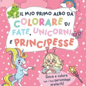 Il mio primo albo da colorare fate, unicorni e principesse Prezzo Conveniente
