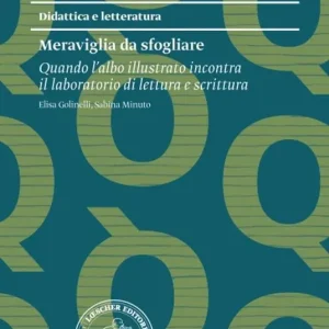 Meraviglia da sfogliare. Quando l‘albo illustrato incontra il laboratorio di lettura e scrittura Compra Online