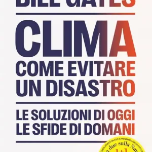 Clima come evitare un disastro. Le soluzioni di oggi, le sfide di domani Occasione Imperdibile