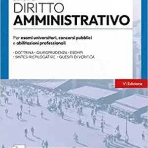 Elementi di diritto amministrativo. Manuale di preparazione per concorsi pubblici e aggiornamento professionale. Con espansione online. Con software di simulazione Ultime Pezzi