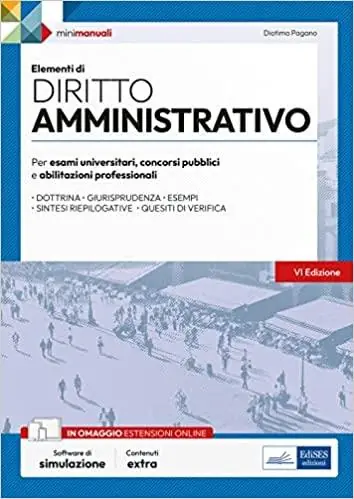 Elementi di diritto amministrativo. Manuale di preparazione per concorsi pubblici e aggiornamento professionale. Con espansione online. Con software di simulazione Ultime Pezzi