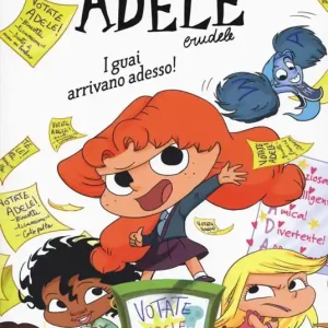 I guai arrivano adesso! Adele Crudele. Ediz. a colori Consegna Rapida