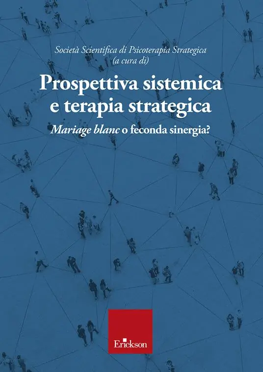 Prospettiva sistemica e terapia strategica. Mariage blanc o feconda sinergia? Ultime Pezzi