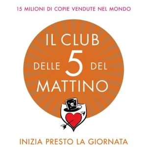 Vendita Finale Il club delle 5 del mattino. Inizia presto la giornata, dai una svolta alla tua vita