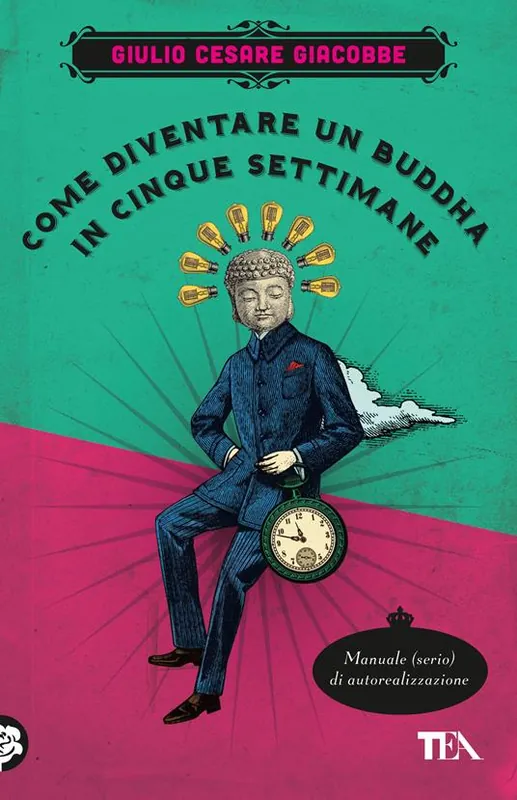 Come diventare un Buddha in cinque settimane. Manuale serio di autorealizzazione Consegna Rapida