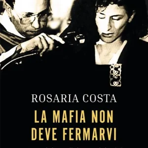 Affare La mafia non deve fermarvi. Una vita dedicata alla lotta per la legalità, attraverso il racconto della vedova Schifani