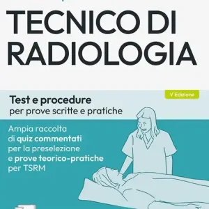 Concorsi per tecnico di radiologia. Test e procedure per prove scritte e pratiche. Con software di simulazione Ordina Subito