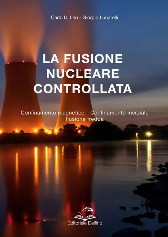 Subito Disponibile La fusione nucleare controllata. Confinamento magnetico. Confinamento inerziale. Fusione fredda