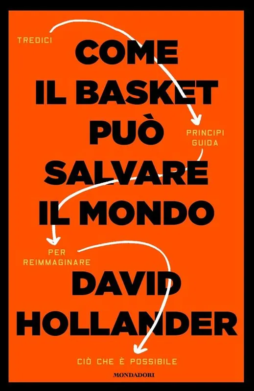 Vendita Finale Come il basket può salvare il mondo. Tredici principi guida per reimmaginare ciò che è possibile