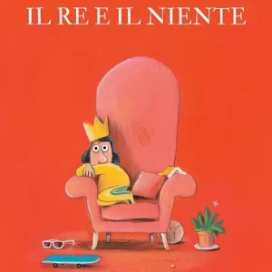 Economico Il re e il niente. Ediz. illustrata