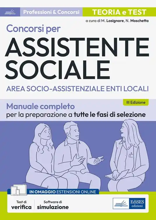 Concorsi per assistente sociale. Area socio-assistenziale enti locali. Manuale completo per la preparazione a tutte le fasi di selezione. Con software di simulazione Scelto Dai Clienti