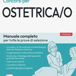 Concorsi per ostetrica/o. Manuale completo per tutte le prove di selezione. Teoria e test. Con software di simulazione Soddisfatti O Rimborsati