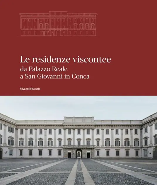 Quantità Limitata Le residenze viscontee. Da Palazzo Reale a San Giovanni in Conca. Ediz. a colori