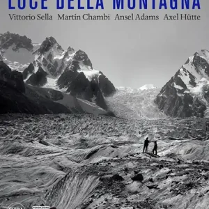 Di Tendenza Luce della montagna. Vittorio Sella, Martín Chambi, Ansel Adams, Axel Hütte. Ediz. a colori