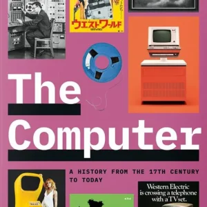 Super Prezzo The computer. A history from the 17th century to today. Ediz. inglese, francese e tedesca