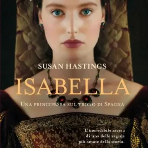 Quantità Limitata Isabella. Una principessa sul trono di Spagna