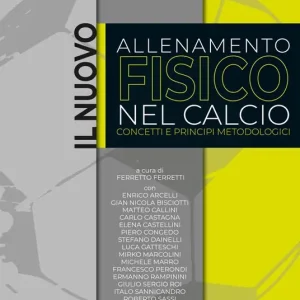 Il nuovo allenamento fisico nel calcio. Concetti e princìpi metodologici Direttamente Dal Produttore
