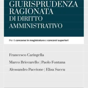 Giurisprudenza ragionata di diritto amministrativo. Per il concorso in magistratura e concorsi superiori Reso Gratuito